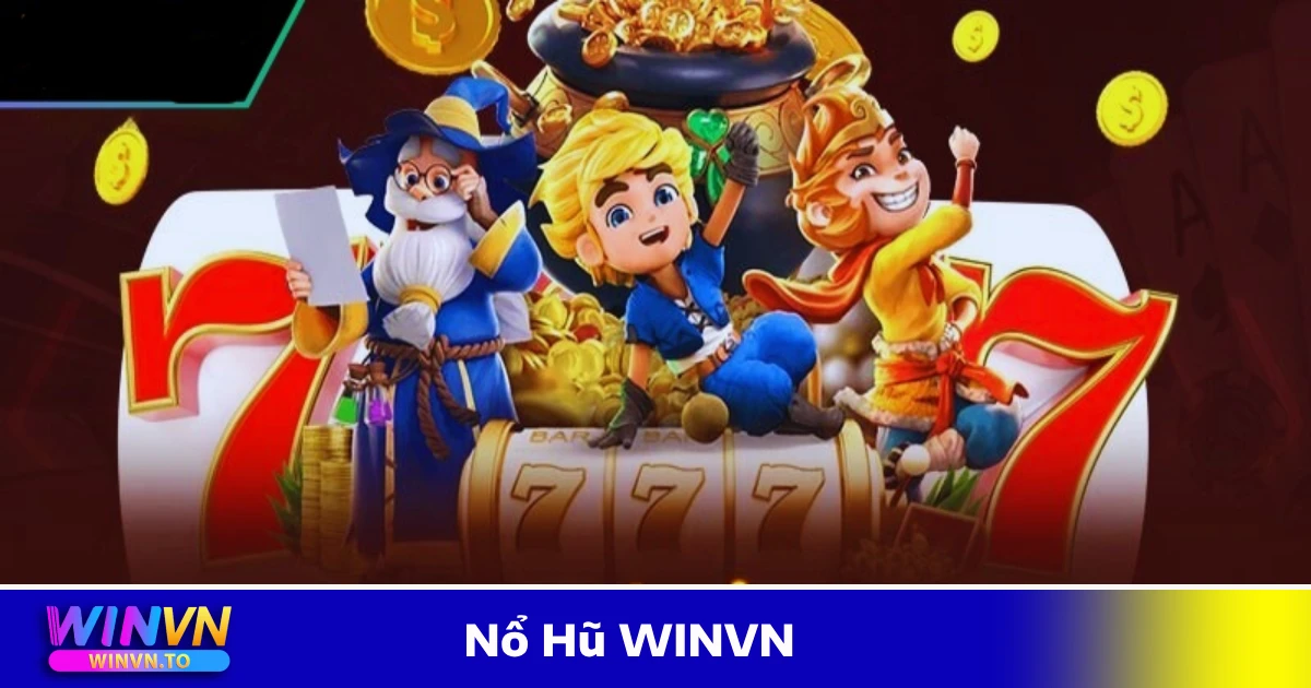 Nổ Hũ WinVN – Game Slot Đổi Thưởng Cực Đỉnh, Nổ Hũ Cực To 1 Những Tựa Game Nổ Hũ WINVN Được Yêu Thích Nhất