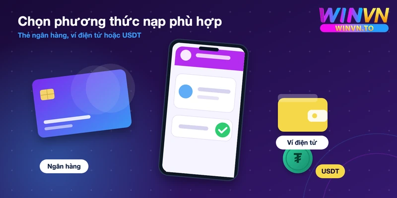 Nạp tiền Winvn qua thẻ ngân hàng, ví điện tử và USDT